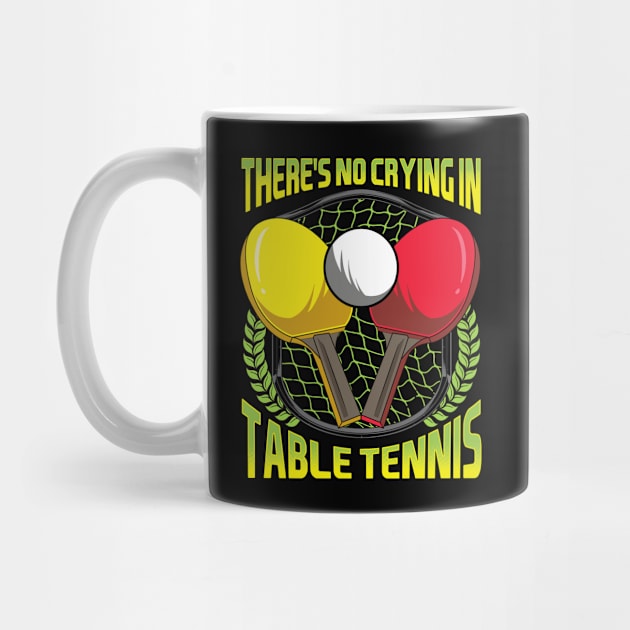 There's No Crying In Table Tennis Funny Ping Pong by theperfectpresents